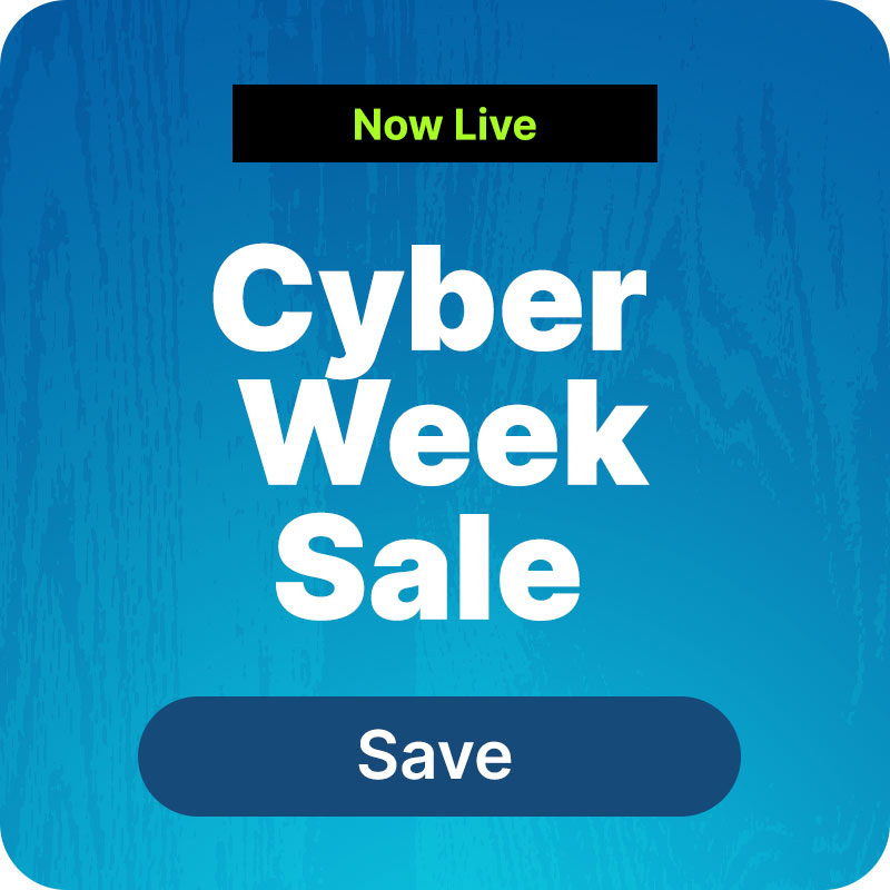 Cyber Week Sale Now Live