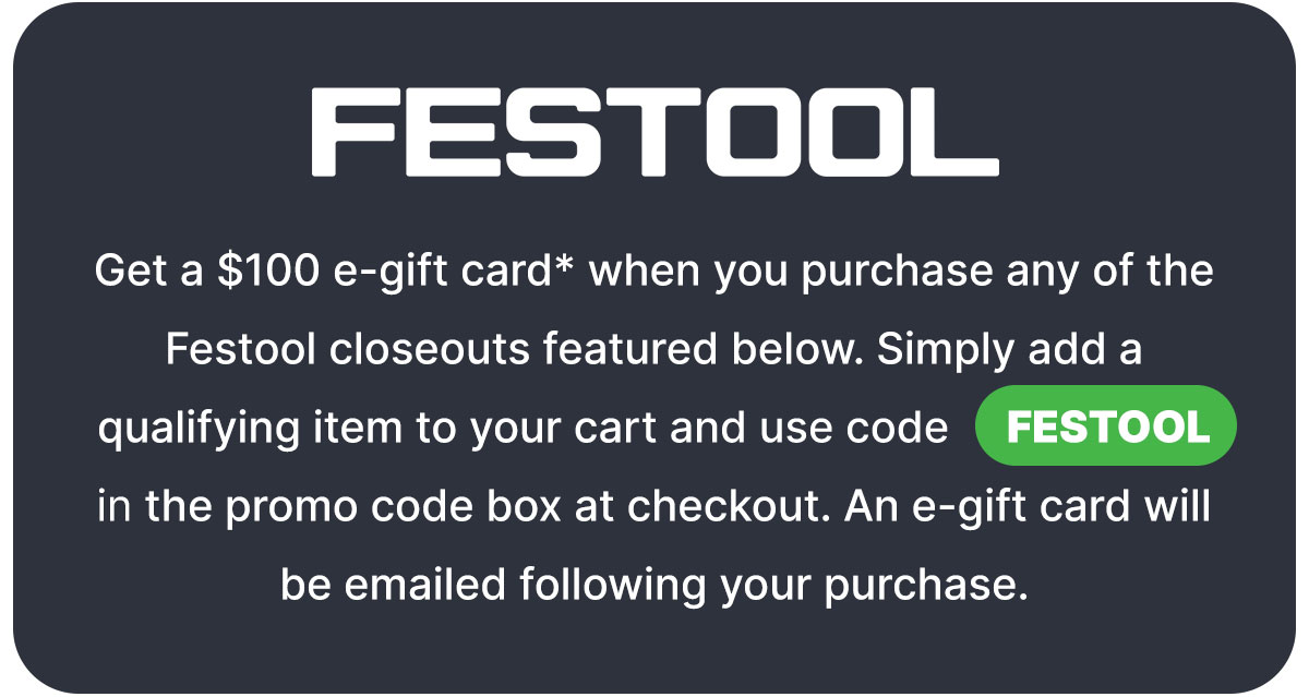 Use code FESTOOL at checkout