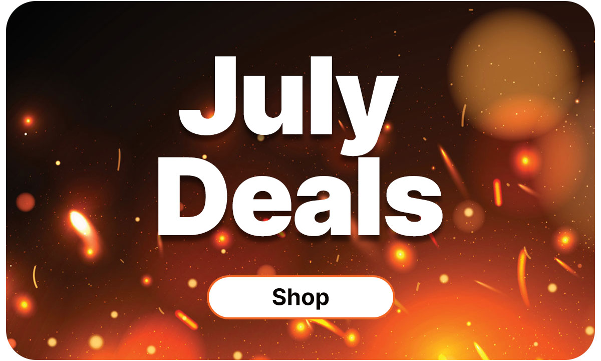 Sparking embers and flames with July Deals in the foreground