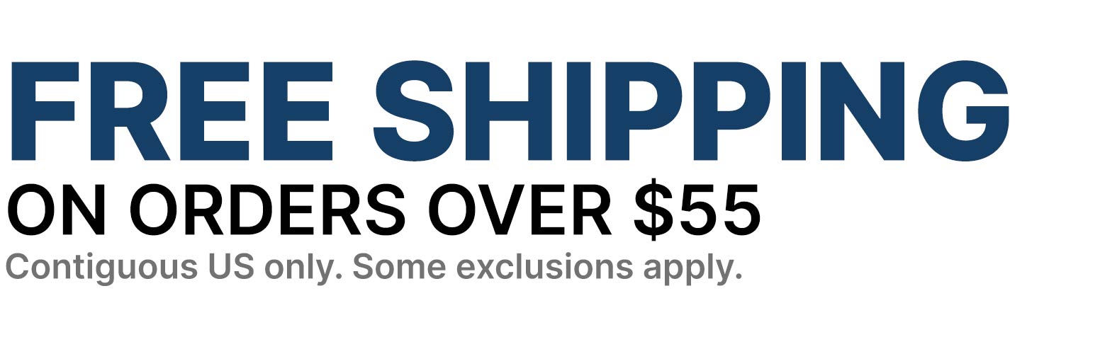 Free Shipping on All Orders Over $55 - contiguous US only